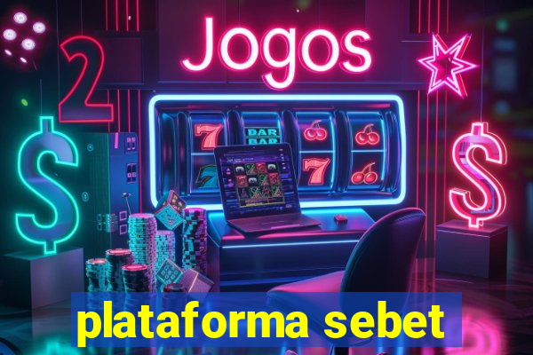 plataforma sebet